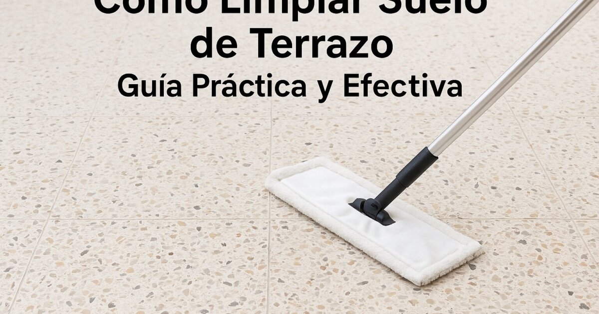 Cómo Limpiar Suelo de Terrazo: Guía Práctica y Efectiva
